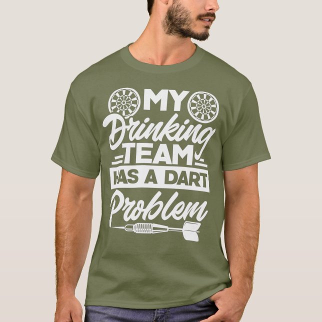My Drinking Team Has A Dart Problem Darts Funny T-Shirt (Front)