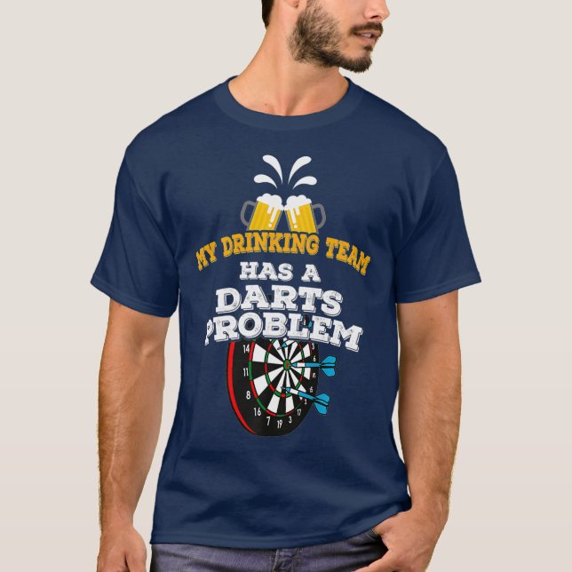 My Drinking Team Has A Darts Problem Funny Darts T-Shirt (Front)