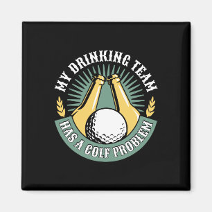 My Drinking Team Has A Golf Problem Funny Golf  Magnet