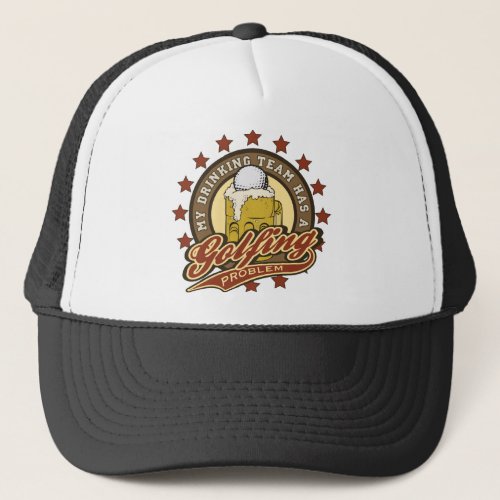 My Drinking Team has a Golfing Problem Trucker Hat