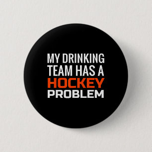 My Drinking Team has a Hockey Problem Button