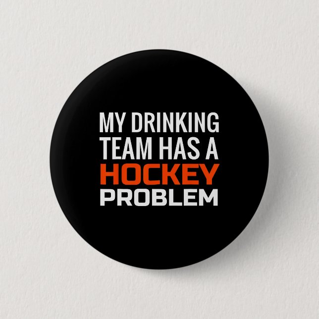 My Drinking Team has a Hockey Problem Button (Front)