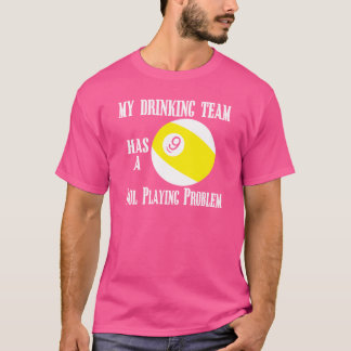 my drinking team has a pool playing problem T-Shirt