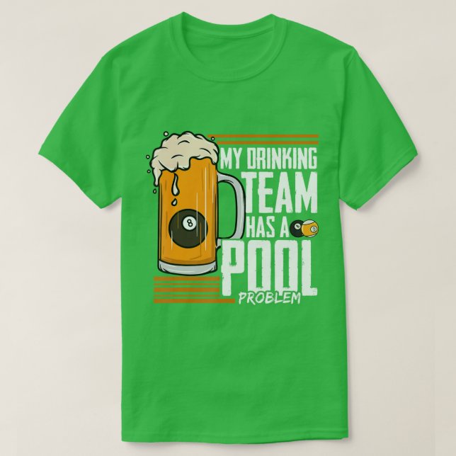 My Drinking Team Has A Pool Problem Billiard  T-Shirt (Design Front)
