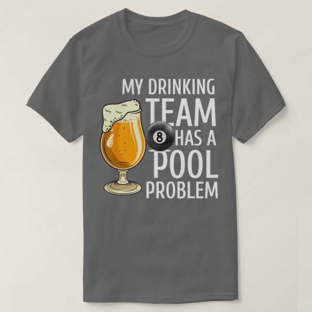 My Drinking Team Has a Pool Problem Billiards Bar  T-Shirt (Design Front)