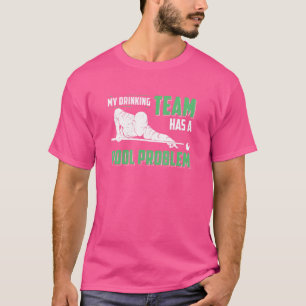 My Drinking Team Has A Pool Problem  Cue Sport T-Shirt