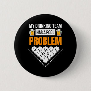 My Drinking Team Has A Pool Problem Funny Billiard Button