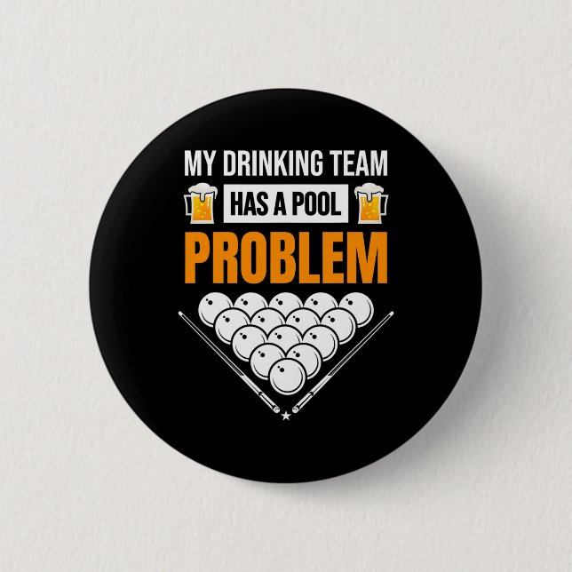 My Drinking Team Has A Pool Problem Funny Billiard Button (Front)