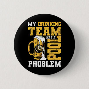 My Drinking Team Has A Pool Problem Pool Billiard  Button