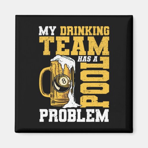 My Drinking Team Has A Pool Problem Pool Billiard  Magnet