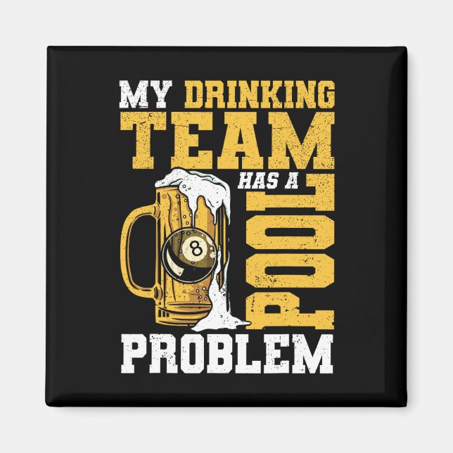My Drinking Team Has A Pool Problem Pool Billiard  Magnet (Front)