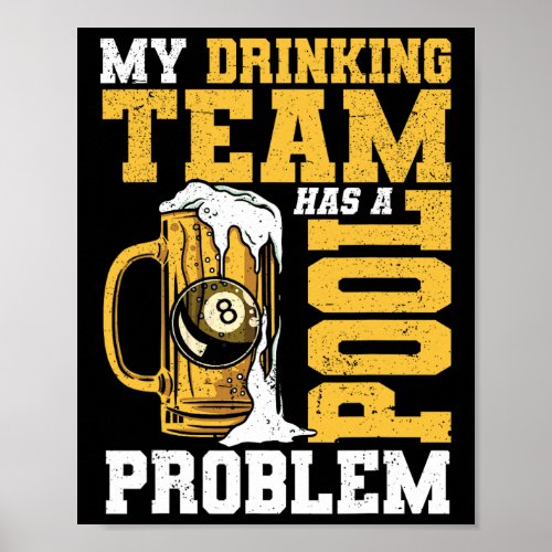 My Drinking Team Has A Pool Problem Pool Billiard  Poster