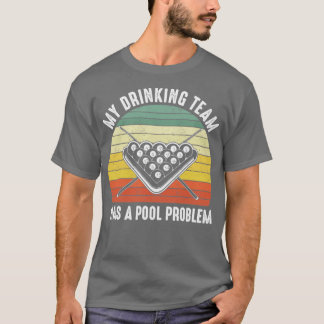 My Drinking Team Has A Pool Problem Vintage  T-Shirt