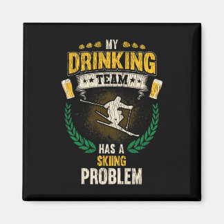 My Drinking Team Has A Skiing Problem Funny Skier  Magnet