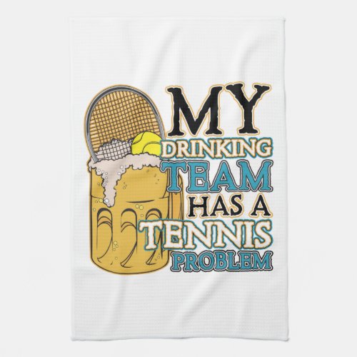 My Drinking Team has a Tennis Problem Towel