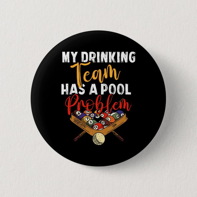 My Drinking Team Has Pool Problem Snooker Billiard Button (Front)
