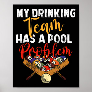 My Drinking Team Has Pool Problem Snooker Billiard Poster