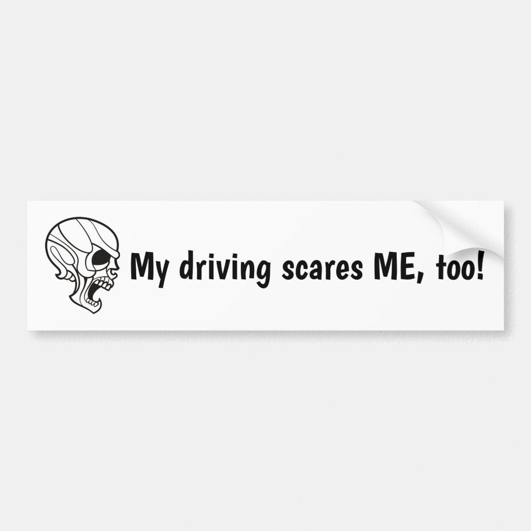 My Driving Scares Me Too Bumper Sticker Zazzle 