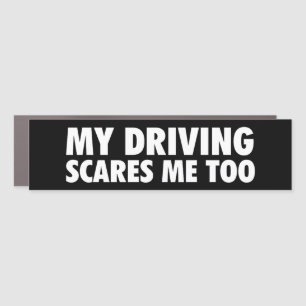 My Driving Scares Me Too Bumper Sticker Car Magnet
