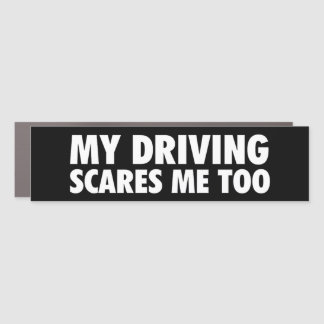 My Driving Scares Me Too Bumper Sticker Car Magnet
