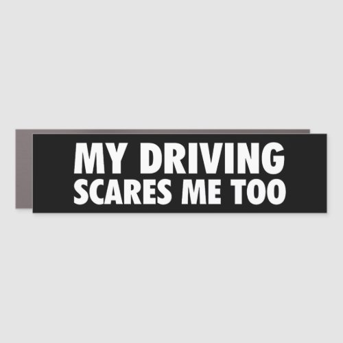 My Driving Scares Me Too Bumper Sticker Car Magnet