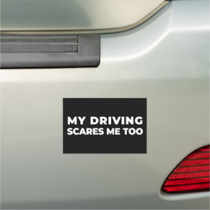 my driving scares me too car magnet