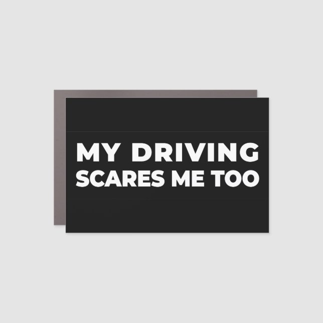 my driving scares me too car magnet (Front)
