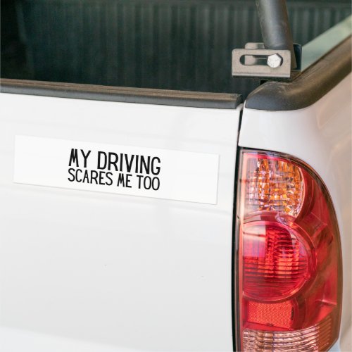 My Driving Scares Me Too _ Funny Car Driver Bumper Sticker