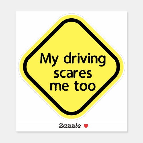 My Driving Scares Me Too Funny Sticker