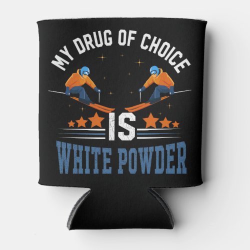 My drug of choice is white powder can cooler