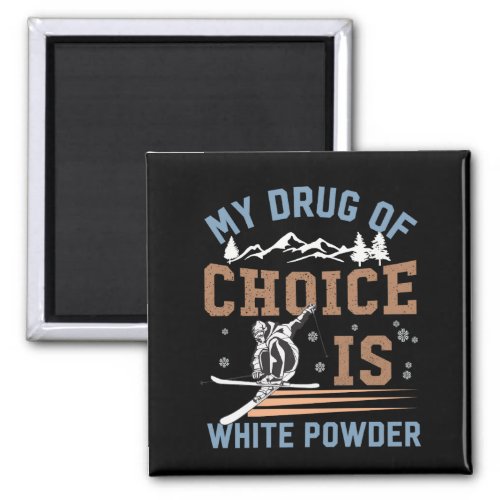 My drug of choice is white powder magnet