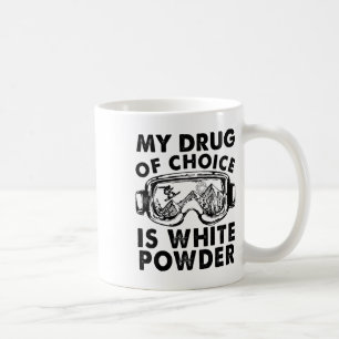 My Drug Of Choice Is White Powder Skiing Coffee Mug