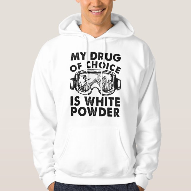 My Drug of Choice Is White Powder Skiing Hoodie (Front)