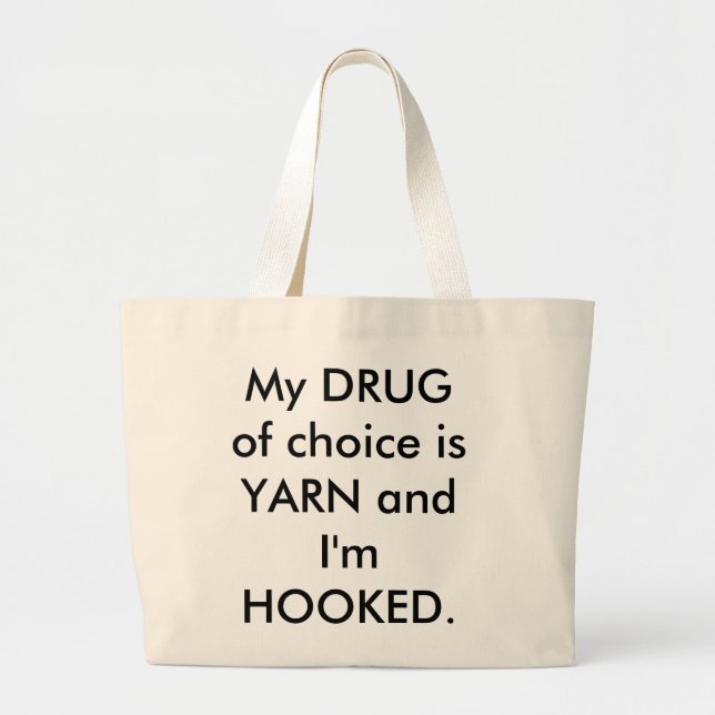 My DRUG of choice is YARN and I'm HOOKED - Tote (Front)
