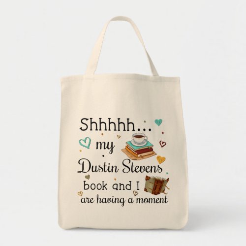 My Dustin Stevens Book and I Are Having a Moment Tote Bag