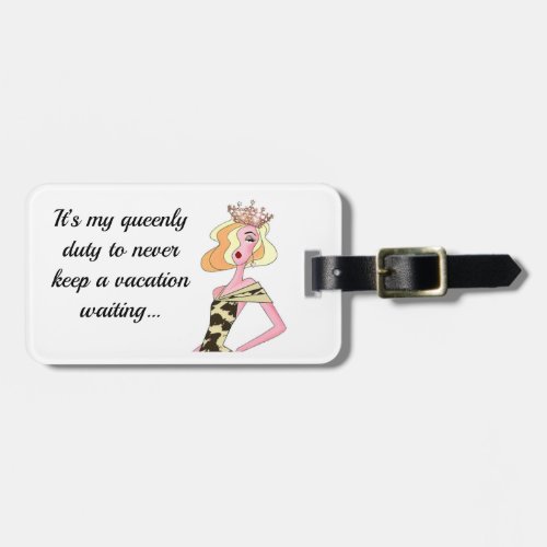My duty to never keep a vacation waiting Queen  Luggage Tag