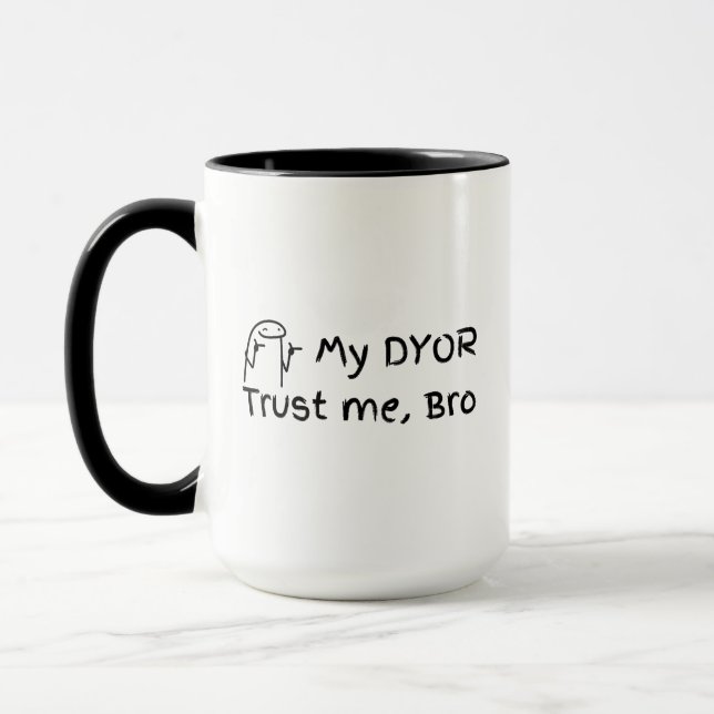 My DYOR-Trust me, Bro | Crypto funny meme Mug (Left)
