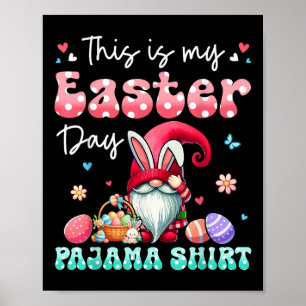My Easter Day Pyjama Shirt Floral Bunny Gnome Hunt Poster