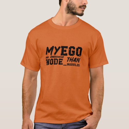 my ego is bigger than node_modules YELLOW T_Shirt