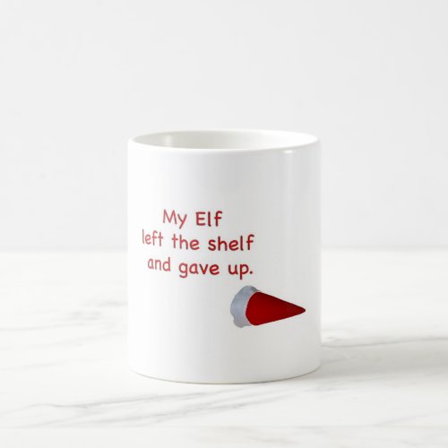 My Elf left the shelf and gave up Coffee Mug