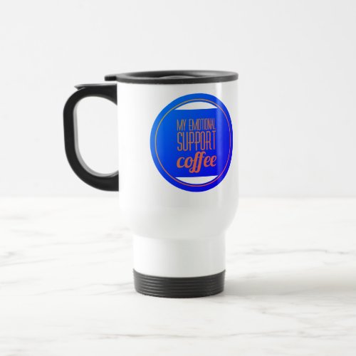 My emotional support coffee travel mug