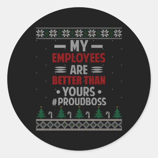 My Employees Are Better Than Yours Ugly Classic Round Sticker (Front)