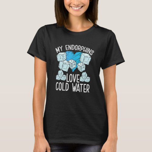 My Endorphins Love Cold Water Ice Bath  Sayings T_Shirt