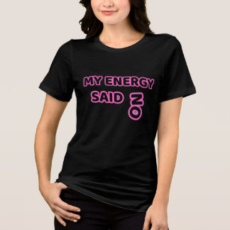 My Energy Said No – Bold Relatable Humor Tri-Blend Shirt