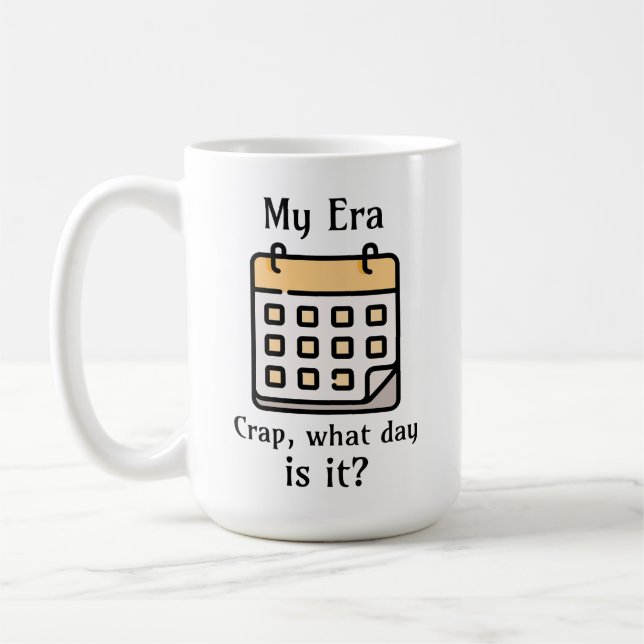 My Era | Crap, What Day is it? Coffee Mug (Left)
