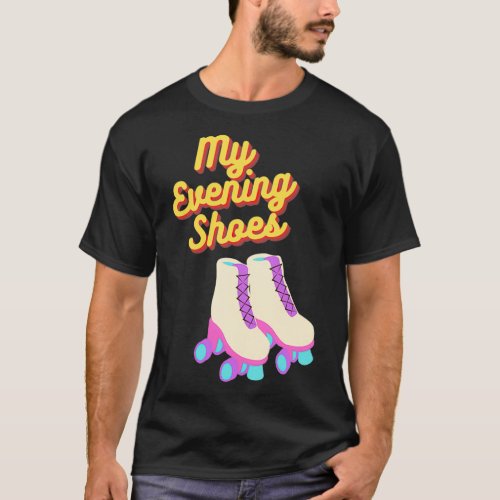 My Evening Shoes Roller Skates Retro T_Shirt