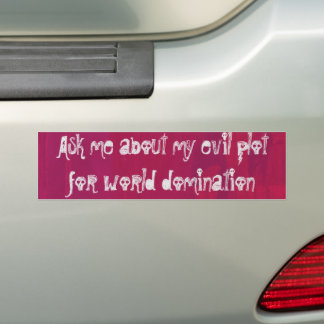My Evil Plot Bumper Sticker