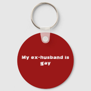 My ex-husband is gay keychain