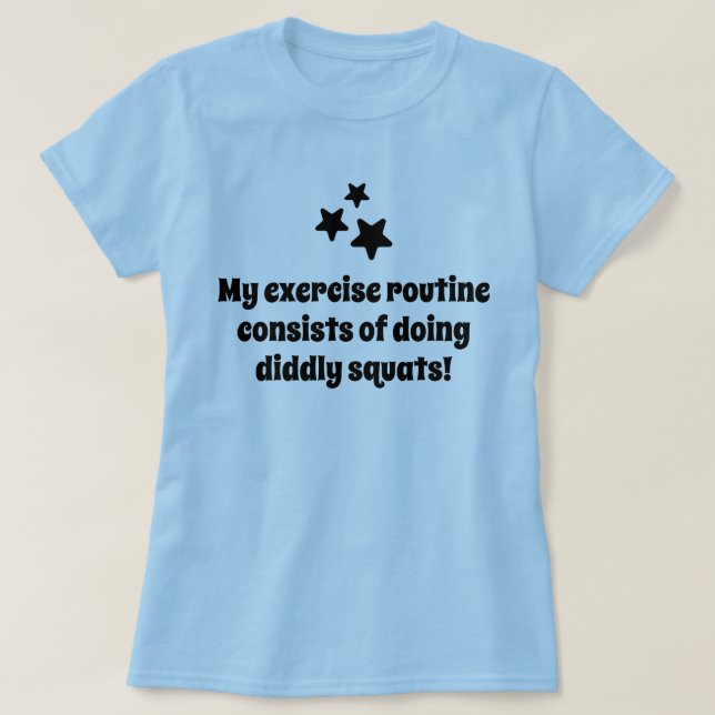 My exercise routine stars joke T-Shirt (Design Front)