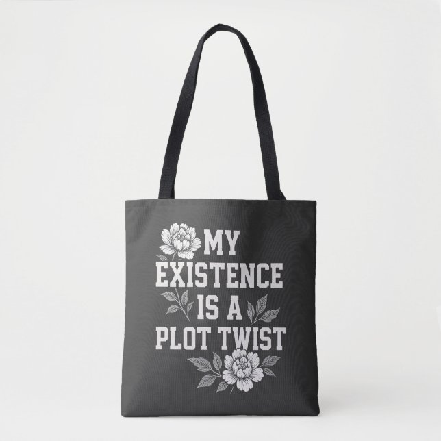 My Existence Is A Plot Twist Sassy Quote Design Tote Bag (Front)
